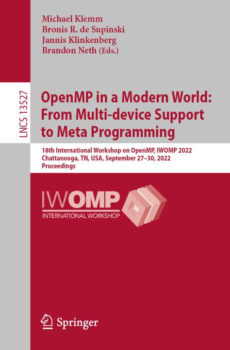 OpenMP in a Modern World: From Multi-device Support to Meta Programming (Brandon Neth, Bronis R. de Supinski, Jannis Klinkenberg, Michael Klemm, 2022)
