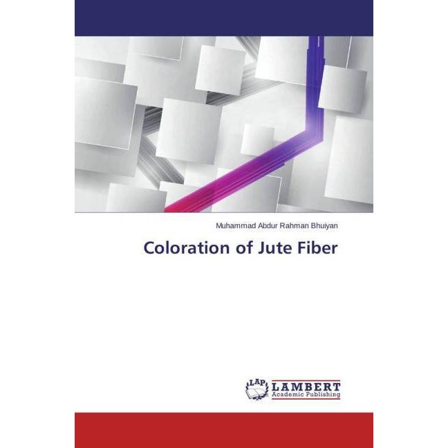 Coloration of Jute Fiber, Fachbücher von Muhammad Abdur Rahman Bhuiyan