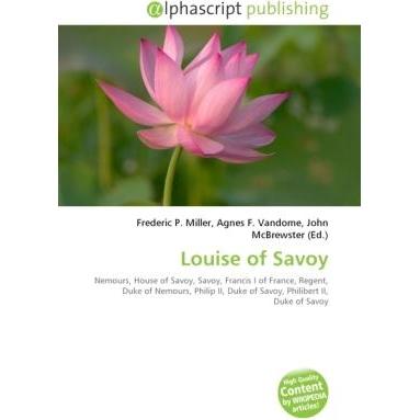 Louise of Savoy, Fachbücher von John McBrewster, Agnes F. Vandome, Frederic P. Miller