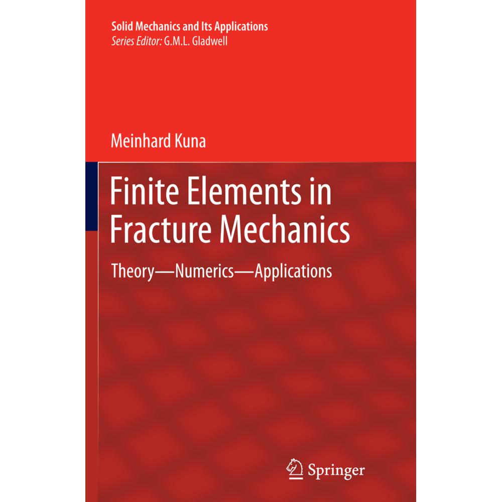 Finite Elements in Fracture Mechanics, Fachbücher von Meinhard Kuna