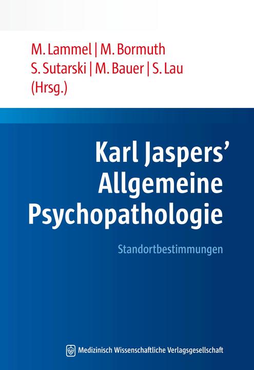 Produktbild Karl Jaspers' Allgemeine Psychopathologie (Deutsch, Michael Bauer, Steffen Lau, Matthias Bormuth Lammel, Matthias Bormuth, Stephan Sutarski, Matthias Lammel, 2016)