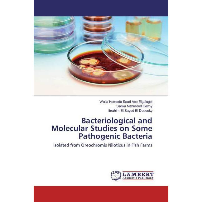 Bacteriological and Molecular Studies on Some Pathogenic Bacteria, Fachbücher von Salwa Mahmoud Helmy, Walla Hamada Saad...