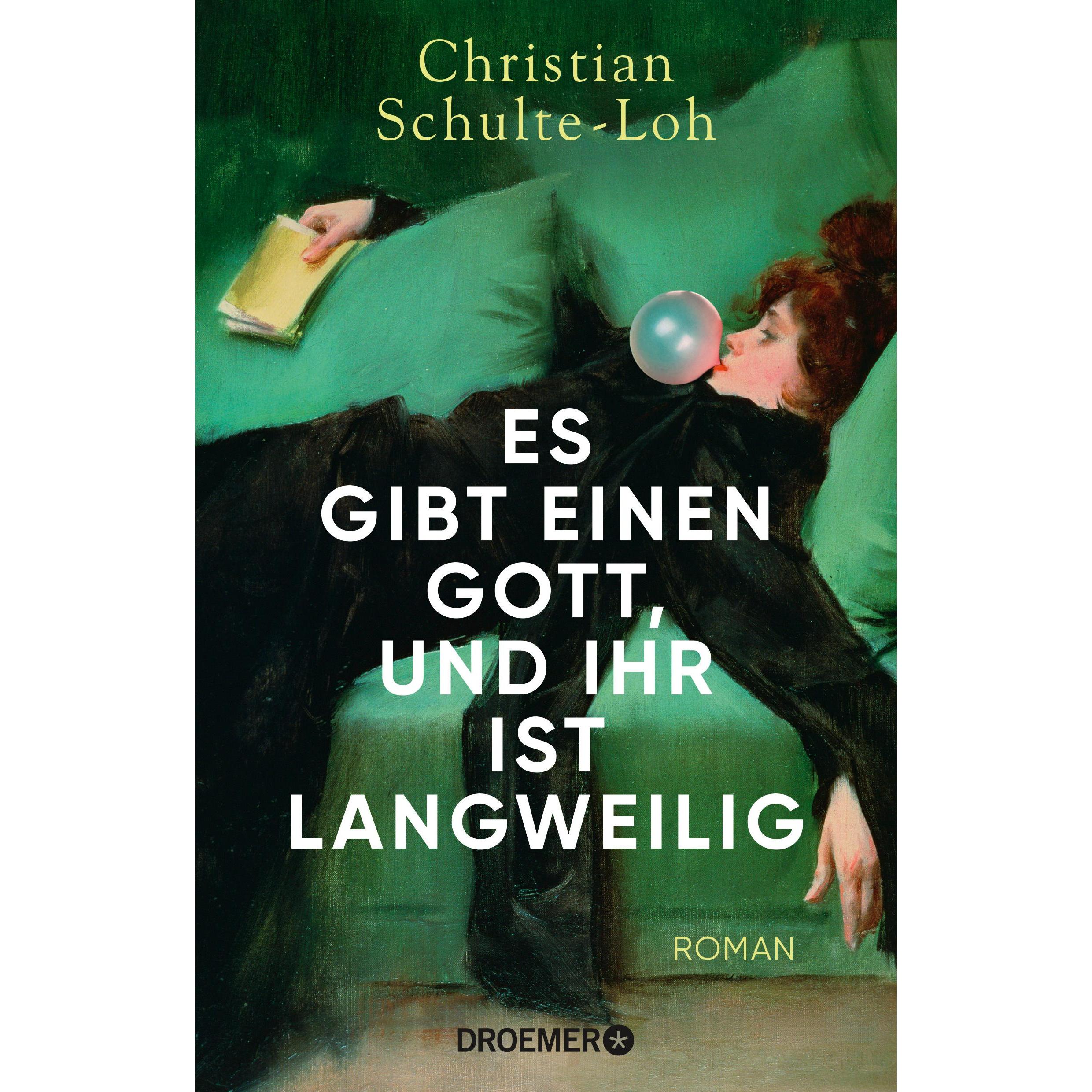 Es gibt einen Gott, und ihr ist langweilig, Belletristik von Christian Schulte-Loh