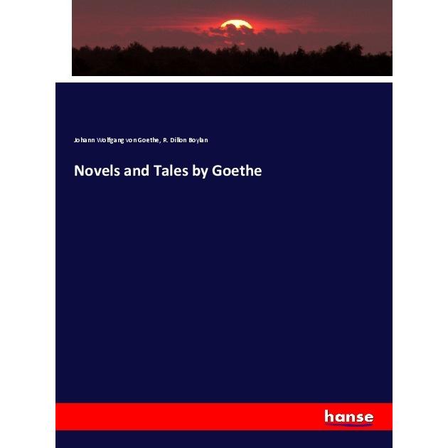 Novels and Tales by Goethe, Fachbücher von Johann Wolfgang von Goethe, R. Dillon Boylan