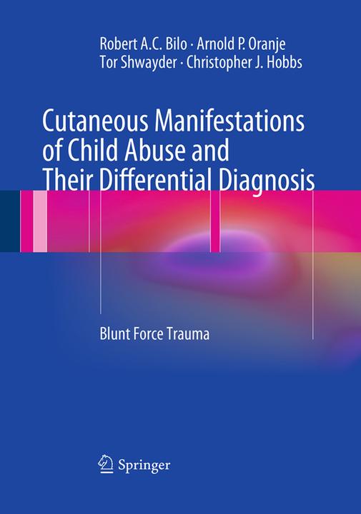 Produktbild Cutaneous Manifestations of Child Abuse and Their Differential Diagnosis (Englisch, Arnold P. Oranje, Christopher J. Hobbs, Robert A.C. Bilo, Tor Shwayder, 2016)