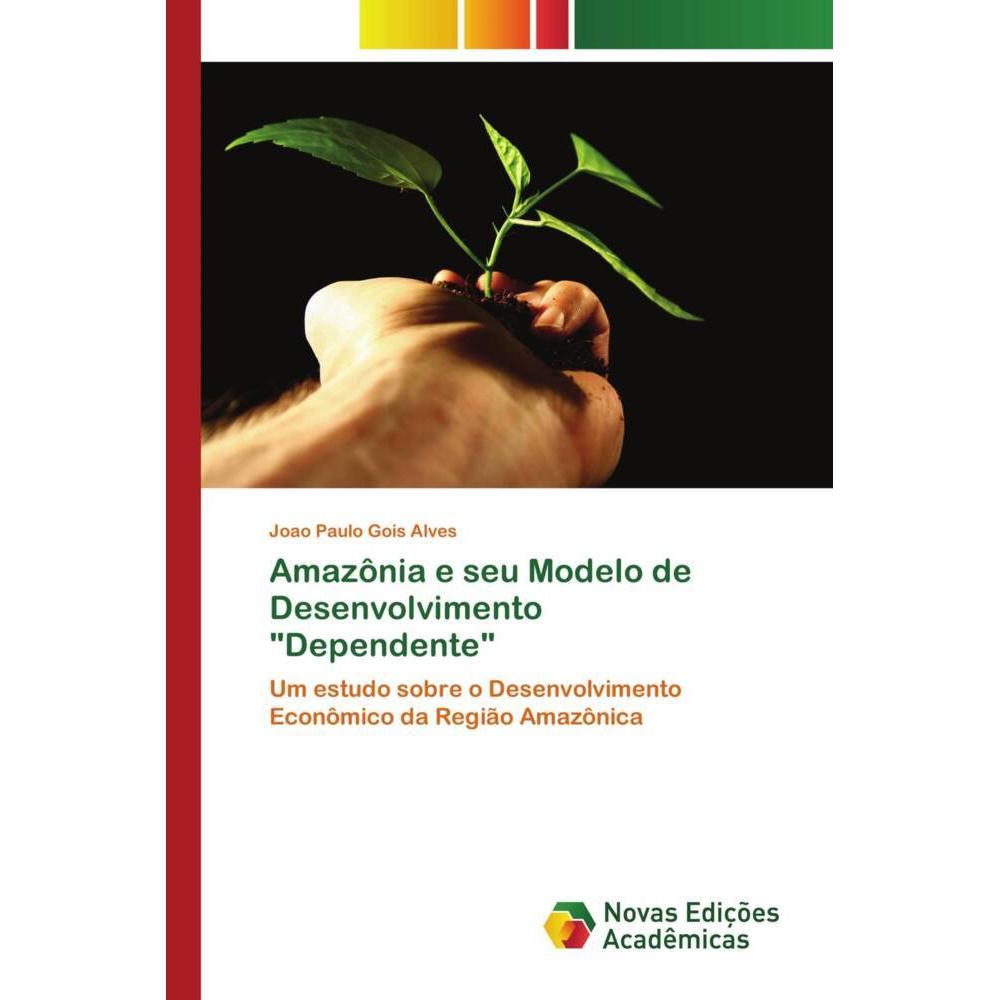 Amazônia e seu Modelo de Desenvolvimento 'Dependente', Fachbücher