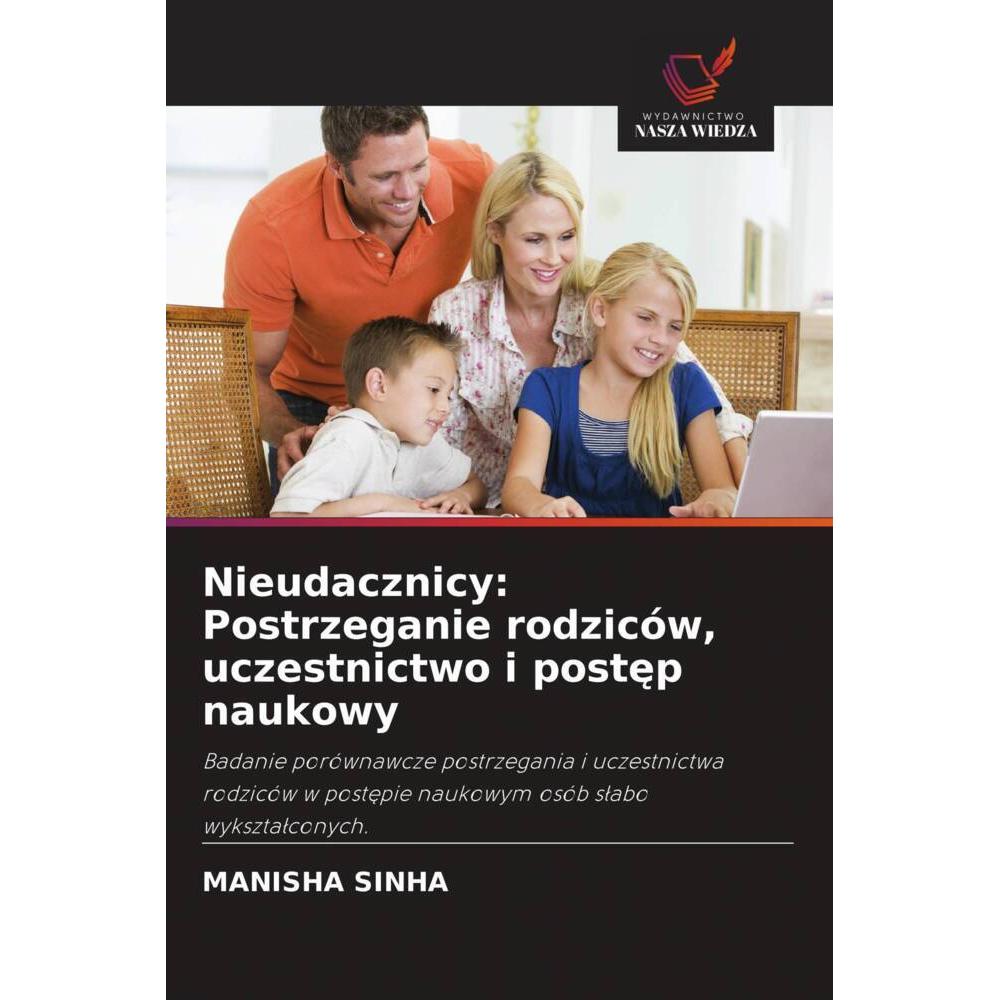 Nieudacznicy: Postrzeganie rodziców, uczestnictwo i postep naukowy, Fachbücher von Manisha Sinha