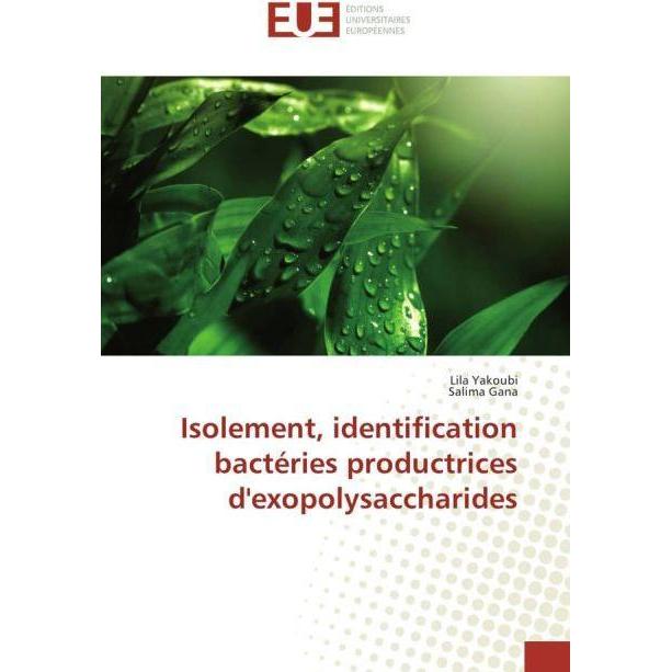 Isolement, identification bactéries productrices d'exopolysaccharides, Fachbücher von Lila Yakoubi, Salima Gana