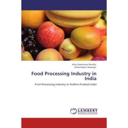 Food Processing Industry in India, Fachbücher von Himachalam Dasaraju, Kota Sreenivasa Murthy