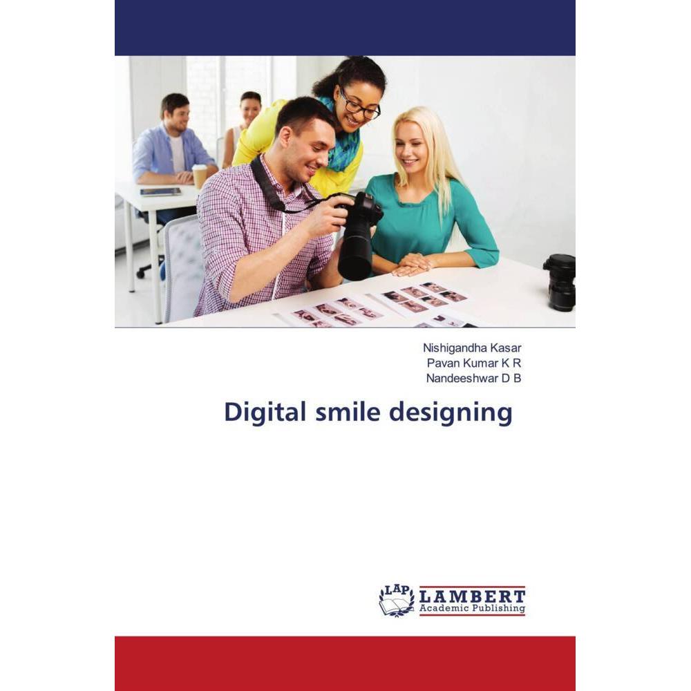 Digital smile designing, Fachbücher von Pavan Kumar K R, Nishigandha Kasar, Nandeeshwar D B
