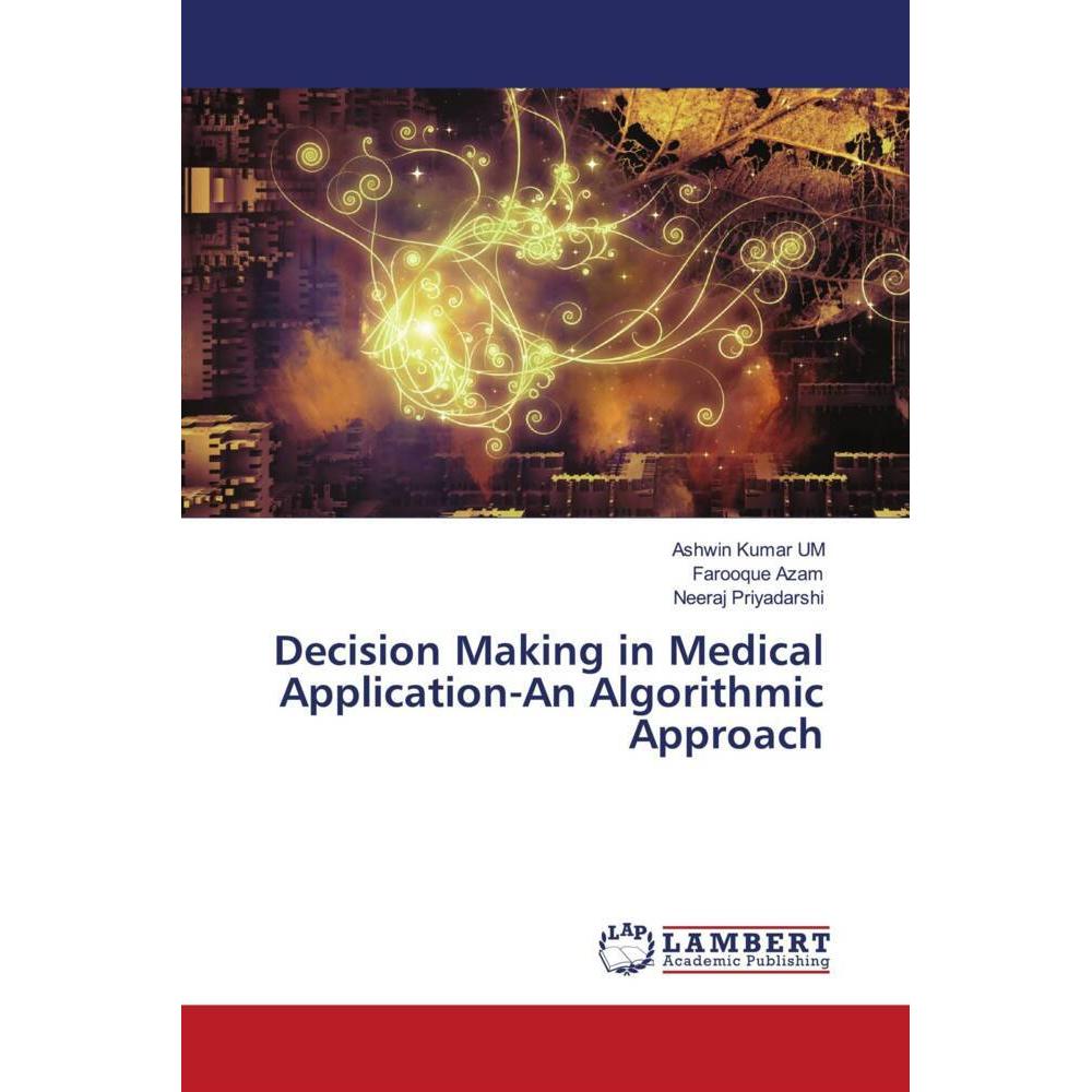 Decision Making in Medical Application-An Algorithmic Approach, Fachbücher von Neeraj Priyadarshi, Farooque Azam, Ashwin...