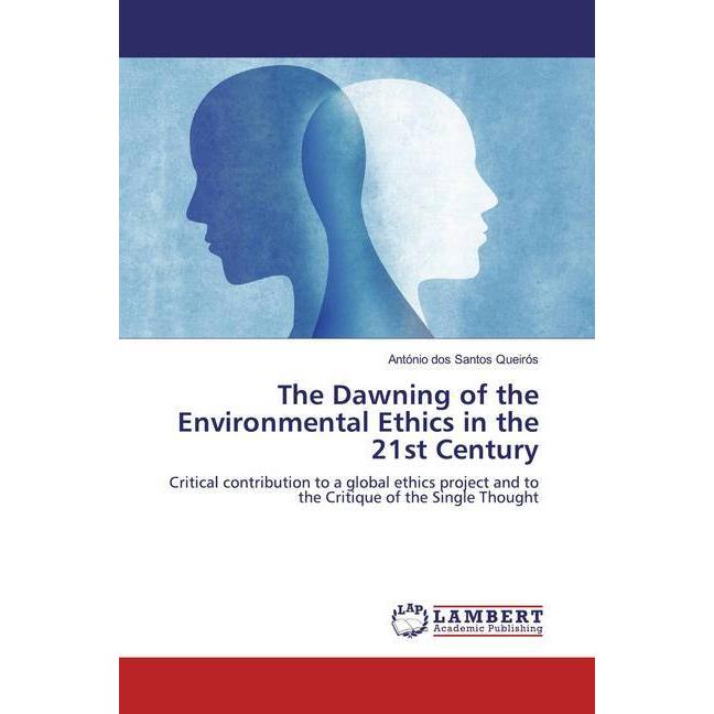 The Dawning of the Environmental Ethics in the 21st Century, Sachbücher von António dos Santos Queirós