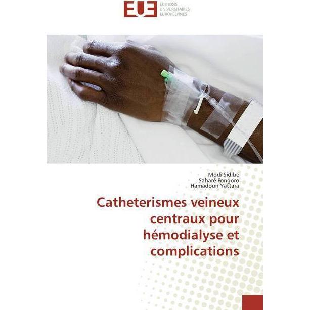 Catheterismes veineux centraux pour hémodialyse et complications, Fachbücher von Saharé Fongoro, Hamadoun Yattara, Modi ...