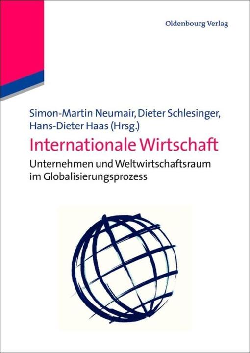 Produktbild Internationale Wirtschaft (Deutsch, Dieter M. Schlesinger, Hans-Dieter Haas, Simon-Martin Neumair, 2012)