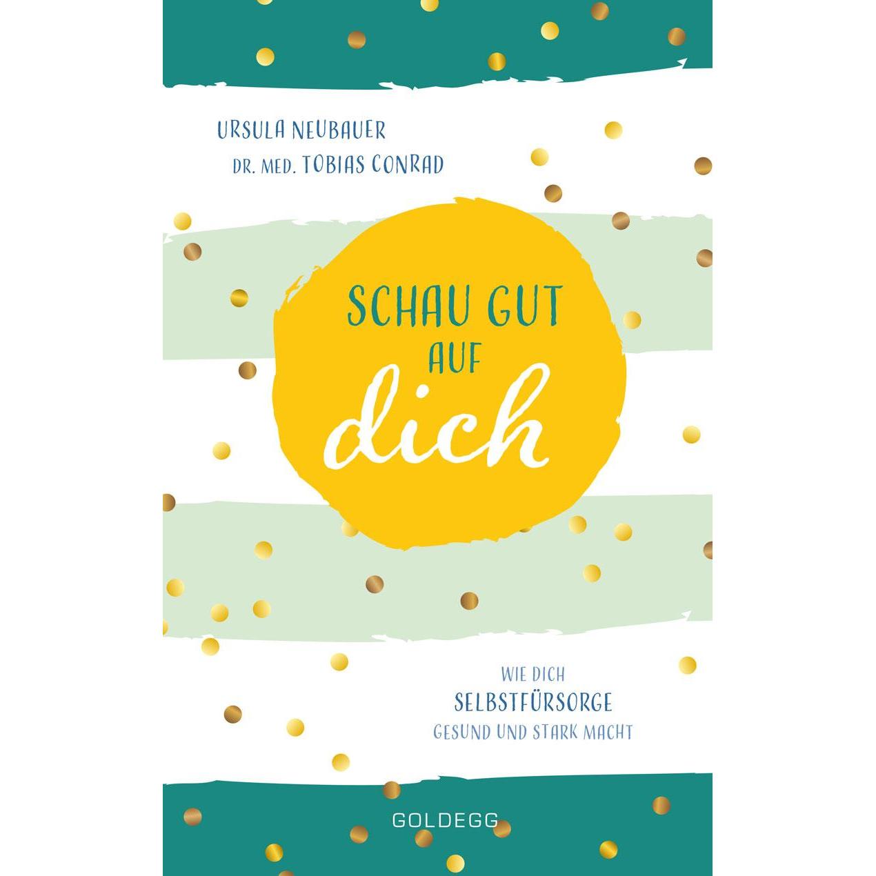 Schau gut auf dich, Ratgeber von Ursula Neubauer, Tobias Conrad