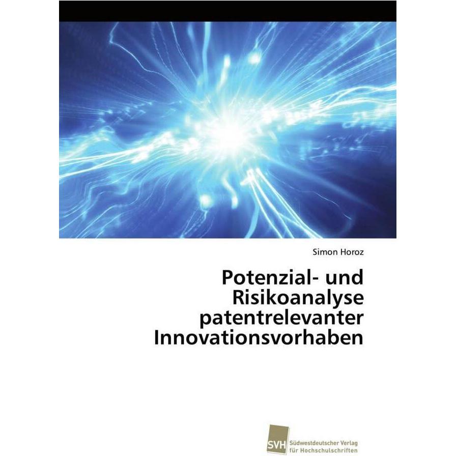 Potenzial- und Risikoanalyse patentrelevanter Innovationsvorhaben, Fachbücher von Simon Horoz