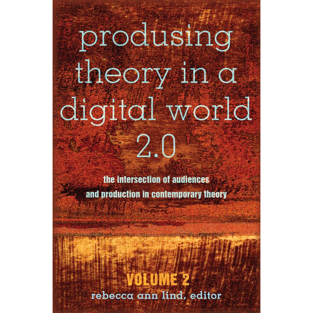 Produsing Theory in a Digital World 2.0, Fachbücher von Rebecca Ann Lind
