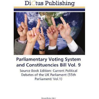 Parliamentary Voting System and Constituencies Bill Vol. 9, Fachbücher