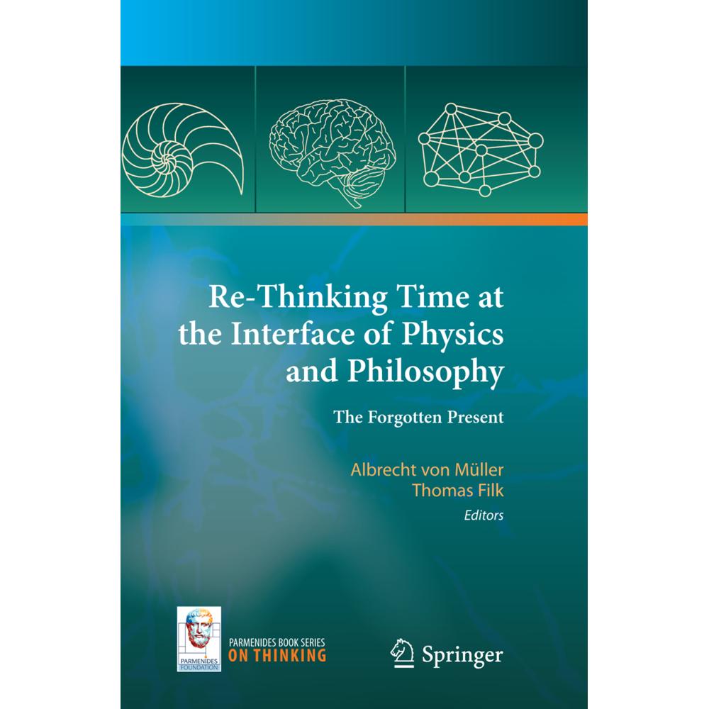 Re-Thinking Time at the Interface of Physics and Philosophy, Fachbücher von Thomas Filk, Albrecht von Müller