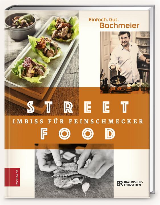 Produktbild Einfach. Gut. Bachmeier. Streetfood - Imbiss für Feinschmecker (Deutsch, Hans Jörg Bachmeier, 2016)