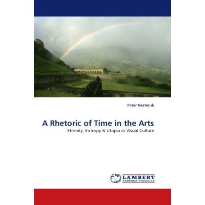 A Rhetoric of Time in the Arts, Fachbücher von Peter Nesteruk