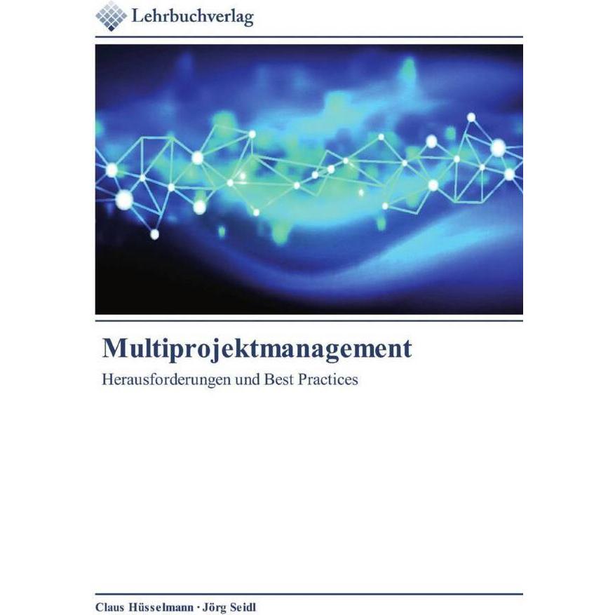 Multiprojektmanagement, Fachbücher von Claus Hüsselmann, Jörg Seidl