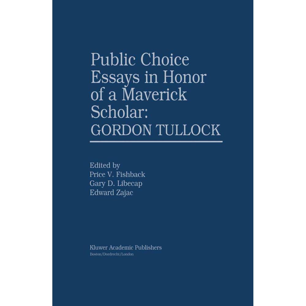 Public Choice Essays in Honor of a Maverick Scholar: Gordon Tullock, Fachbücher von Gary D. Libecap, Price V. Fishback, ...