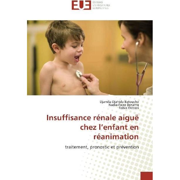Insuffisance rénale aiguë chez l'enfant en réanimation, Fachbücher von Djamila-Djahida Batouche, Rabia Okbani, Nadia-Fai...