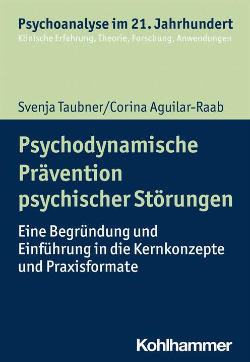 Produktbild Psychodynamische Prävention psychischer Störungen (Deutsch, Cord Benecke, Corina Aguilar-Raab, Lilli Gast, Marianne Leuzinger-Bohle, Svenja Taubner, 2021)