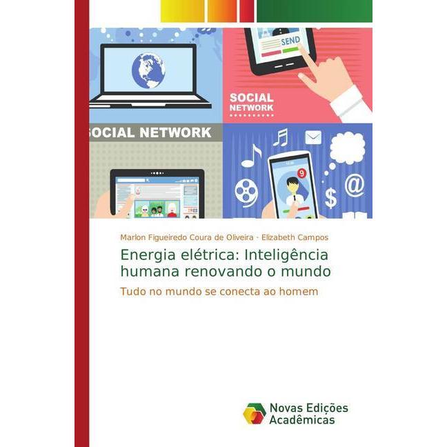 Energia elétrica: Inteligência humana renovando o mundo, Fachbücher von Marlon Figueiredo Coura de Oliveira, Elizabeth C...