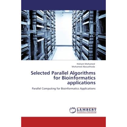 Selected Parallel Algorithms for Bioinformatics applications, Fachbücher von Mohamed Abouelhoda, Hisham Mohamed
