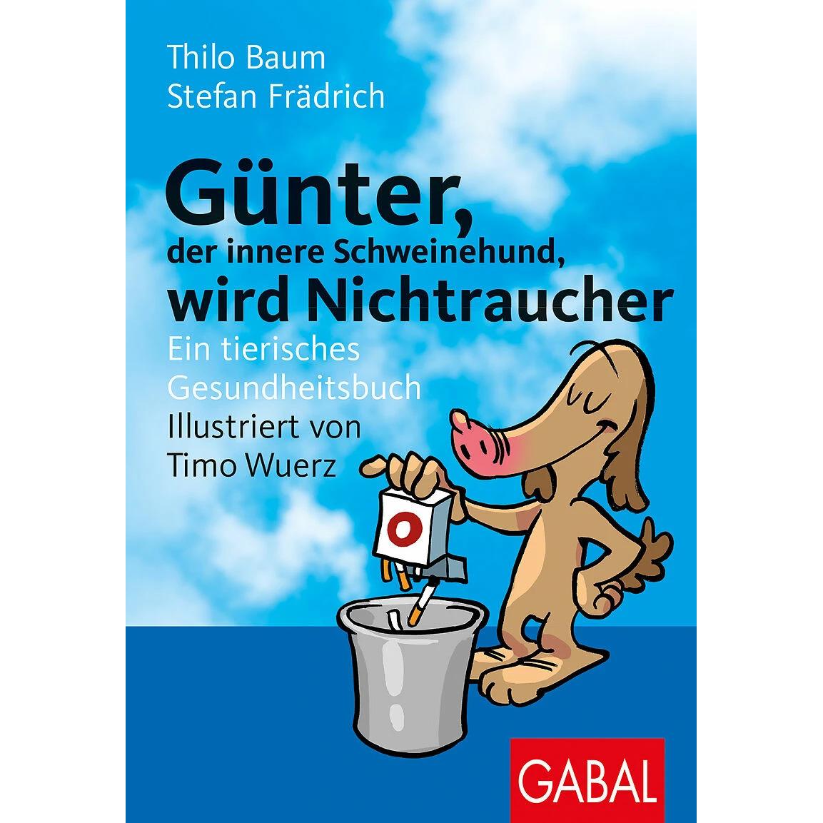 Günter, der innere Schweinehund, wird Nichtraucher, Ratgeber von Stefan Frädrich, Thilo Baum, Timo Wuerz