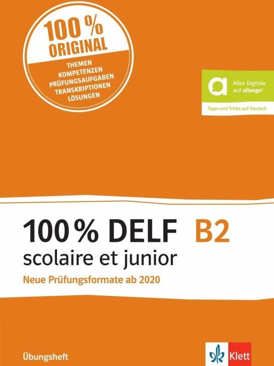 Produktbild 100% DELF B2 scolaire et junior - Neue Prüfungsformate ab 2020 (Deutsch, Französisch, Allouard, Gabrielle/Cravageot, Marieua, Stéphanie/Bosse, 2023)