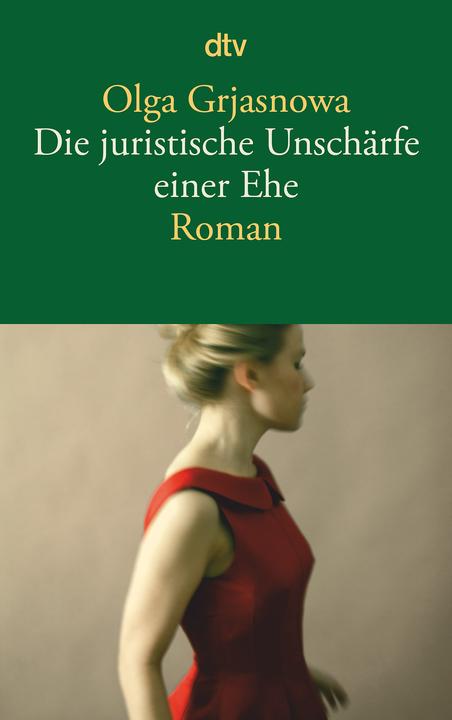 Produktbild Die juristische Unschärfe einer Ehe (Deutsch, Olga Grjasnowa, 2016)