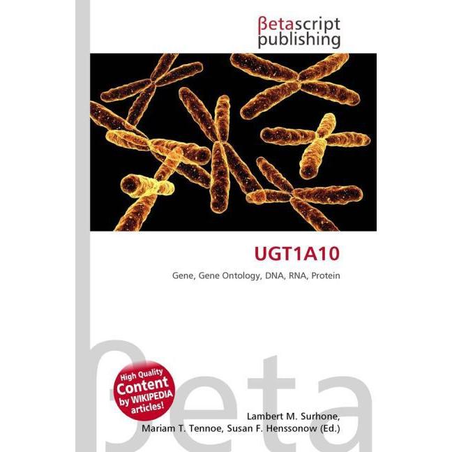 UGT1A10, Fachbücher von Lambert M. Surhone, Mariam T. Tennoe, Susan F. Henssonow