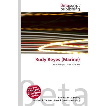 Rudy Reyes (Marine), Ratgeber von Lambert M. Surhone, Miriam T. Timpledon, Susan F. Marseken