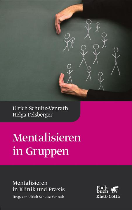 Produktbild Mentalisieren in Gruppen (Deutsch, Helga Felsberger, Ulrich Schultz-Venrath, 2016)