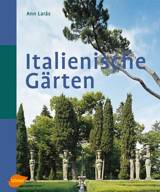Produktbild Italienische Gärten (Deutsch, Ann Laras, Susanne Stopfel, Ulrike Stopfel, 2005)