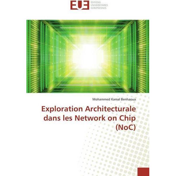 Exploration Architecturale dans les Network on Chip (NoC), Fachbücher von Mohammed Kamal Benhaoua