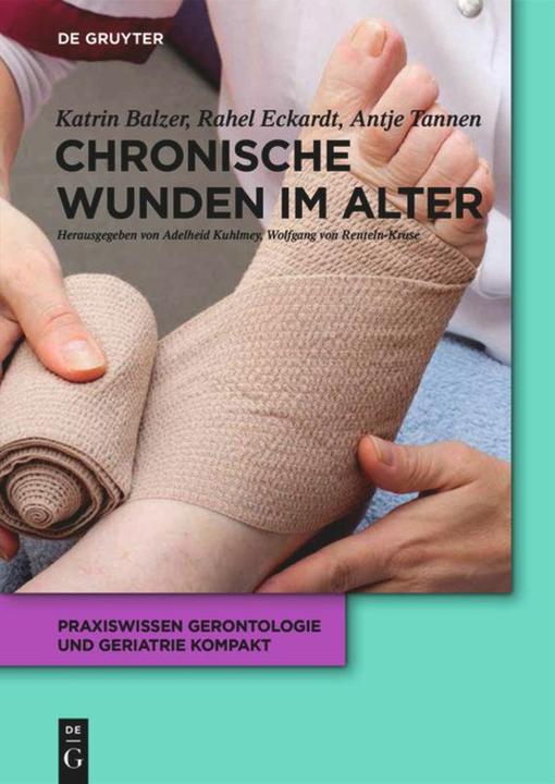 Produktbild Chronische Wunden im Alter (Deutsch, Antje Tannen, Katrin Balzer, Rahel Eckardt-Felmberg, Wolfgang von Renteln-Kruse, 2018)