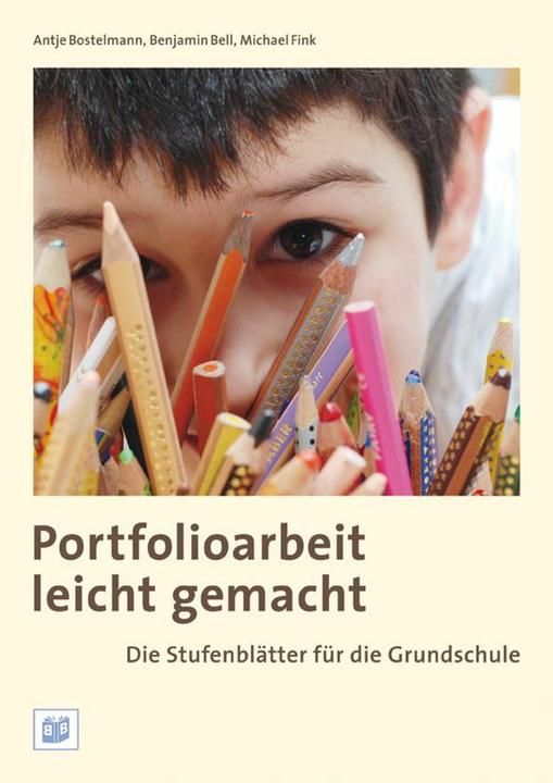 Produktbild Portfolioarbeit leicht gemacht: Die Stufenblätter für die Grundschule (Deutsch, Antje Bell, Benjamin Bell, Michael Fink, 2010)
