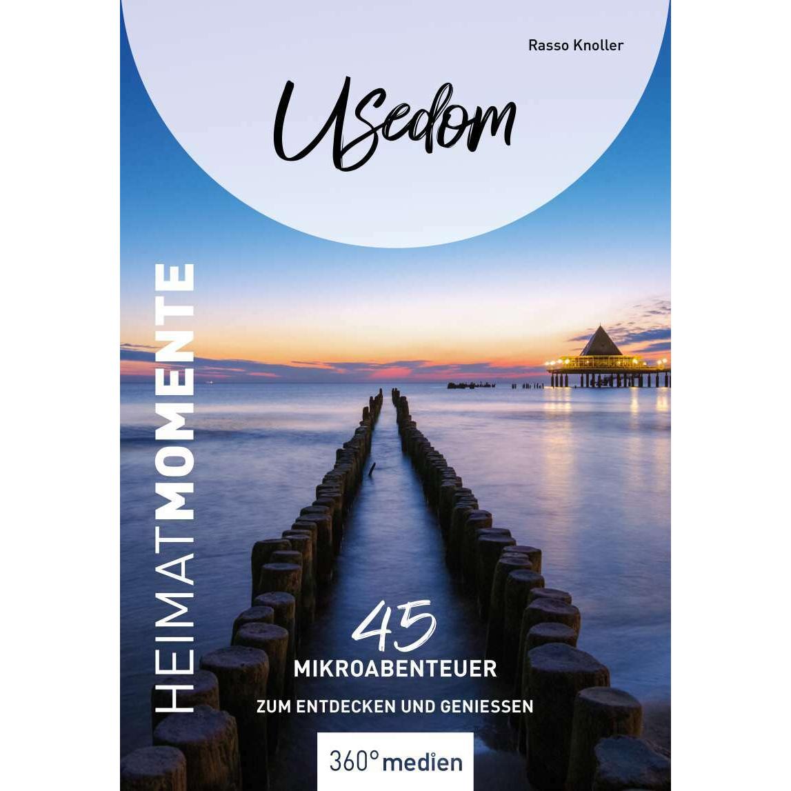 Usedom - HeimatMomente, Ratgeber von Rasso Knoller
