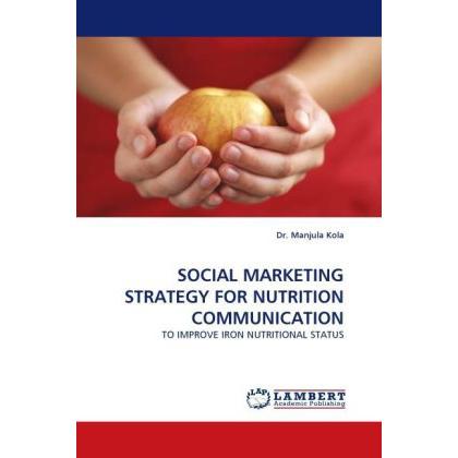 Social Marketing Strategy For Nutrition Communication, Fachbücher von Manjula Kola