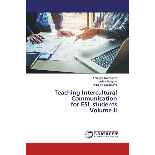 Teaching Intercultural Communication for ESL students Volume II, Fachbücher von Munisa Saydullayeva, Aziza Alangova, Far...