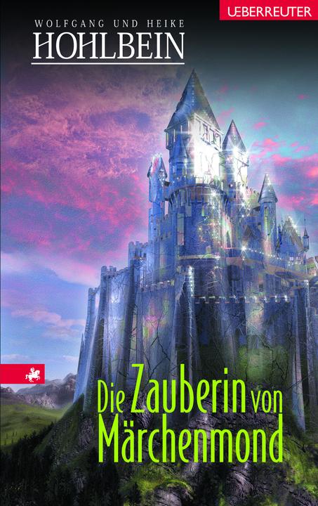 Produktbild Die Zauberin von Märchenmond (Deutsch, Heike Hohlbein, Wolfgang Hohlbein, 2009)