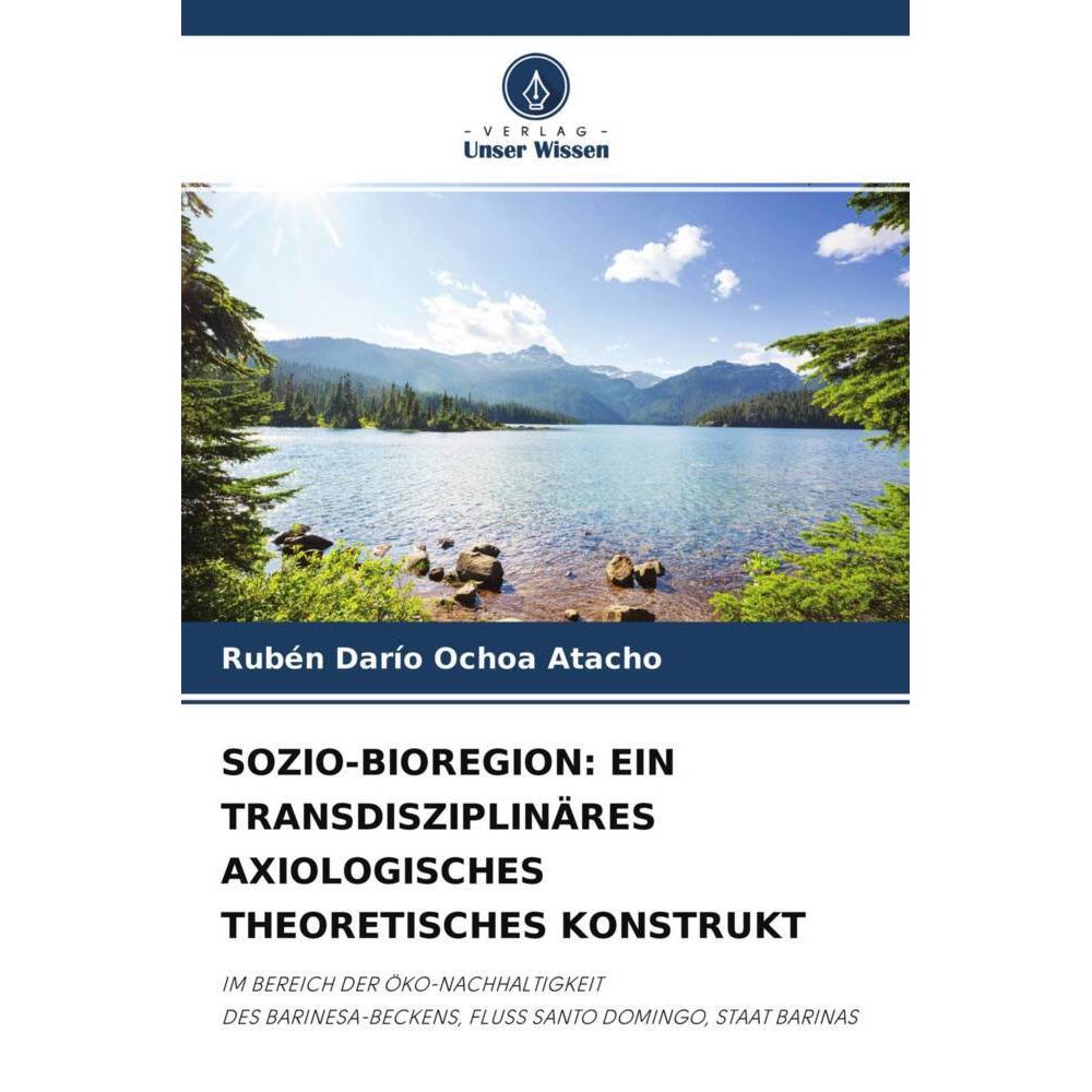 Sozio-Bioregion: Ein Transdisziplinäres Axiologisches Theoretisches Konstrukt, Fachbücher von Rubén Darío Ochoa Atacho
