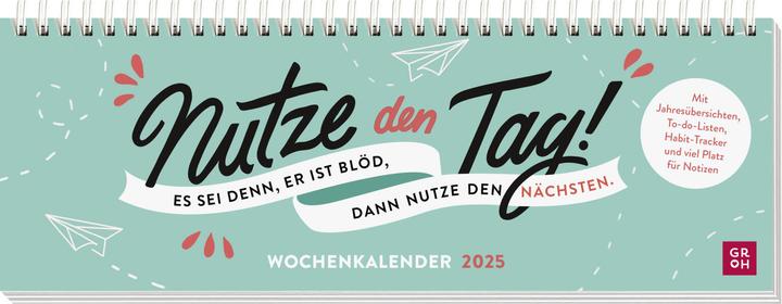 Produktbild Tischkalender 2025 quer: Nutze den Tag! Es sei denn, er ist blöd, dann nutze den nächsten (1 Tag / 2 Seiten)