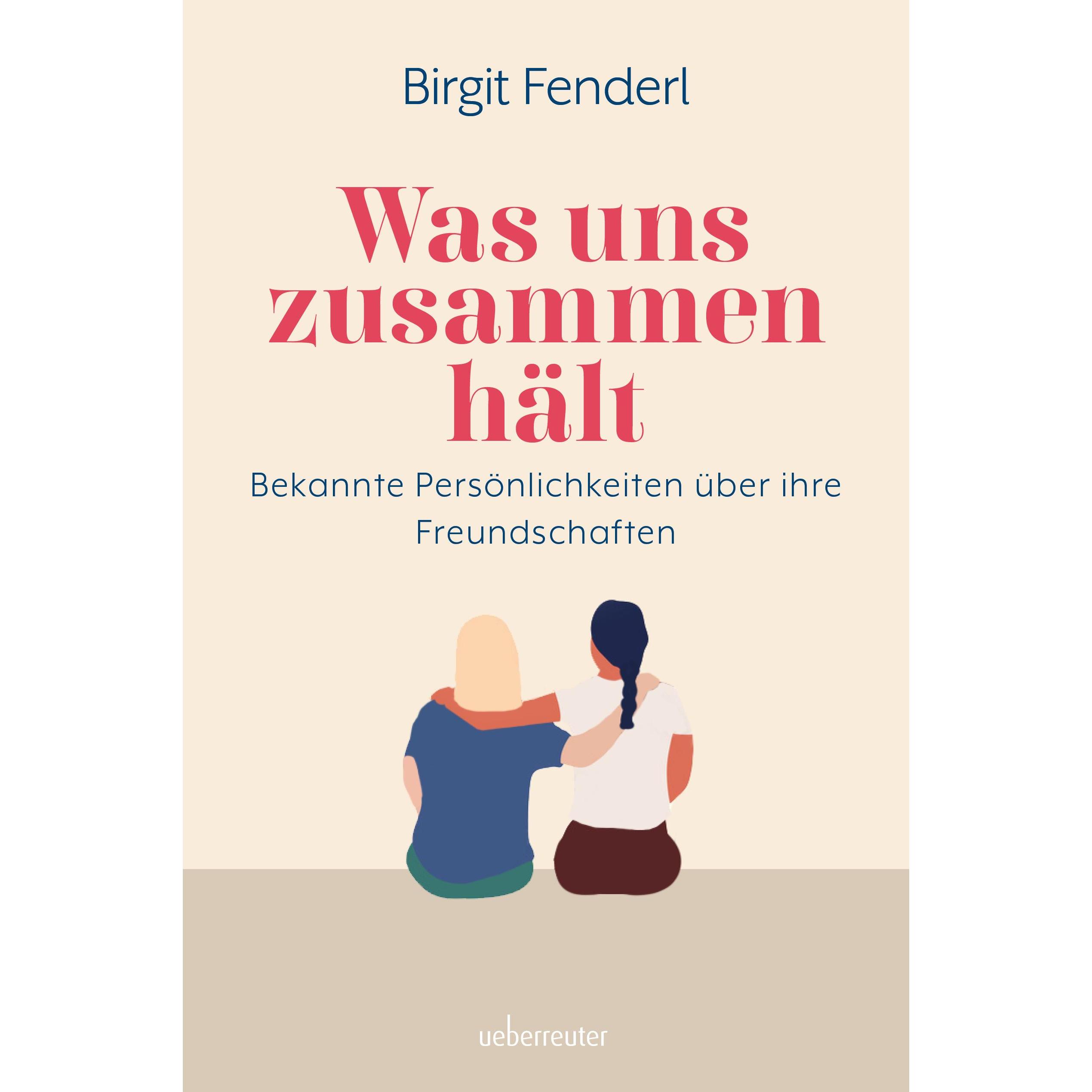 Was uns zusammenhält, Sachbücher von Birgit Fenderl