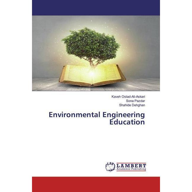 Environmental Engineering Education, Fachbücher von Shahide Dehghan, Kaveh Ostad-Ali-Askari, Sona Pazdar