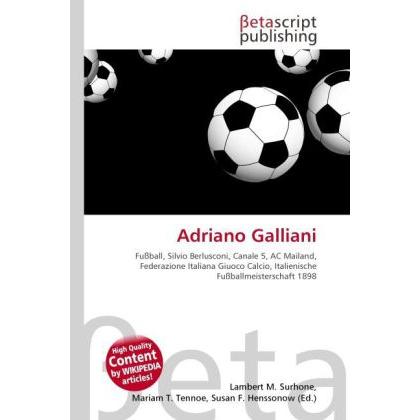 Adriano Galliani, Ratgeber von Lambert M. Surhone, Mariam T. Tennoe, Susan F. Henssonow